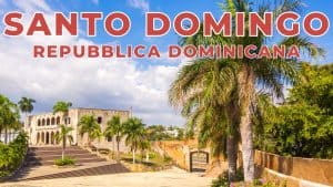Cosa vedere a Santo Domingo Repubblica Dominicana